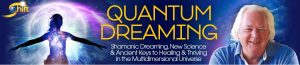 Robert Moss - Quantum Dreaming What You’ll Discover in These 6 Months Course sessions are on Tuesdays at 10:00am Pacific. During the 6-month program, Robert will guide you through the fundamental insights, skills, and practices that you’ll need to use your dreams as portals for shamanic journeying and lucid dreaming into the multiverse and to become co-creator of the reality you inhabit. Each weekly LIVE teaching session will build harmoniously upon the previous ones so you’ll develop a complete, holistic understanding of the practices, tools, and principles of Quantum Dreaming for direct access to the hidden orders of reality and the remembering of your soul’s wisdom and the bigger story for your life. NOTE: Due to his travel schedule, Robert will be presenting a combination of live and pre-recorded teaching sessions. Robert will be utilizing dream reports from current students in all class sessions, whether or not they are pre-recorded. Part 1: Set Up Your Secret Laboratory The best place to look for the chance of a quantum leap in our contemporary lives is the place where many pioneers of the New Science have found their inspiration: the secret laboratory of dreams and half-dream states. Wolfgang Pauli, the Nobel Laureate who was one of the founders of quantum physics, declared that dreams were his “secret laboratory.” He demonstrated this by sharing 1,500 dreams with Carl Jung and his assistant over an 18-month period. Jung, the founder of depth psychology, wrote that all his important work was guided by dreams and that “dreams are the facts from which we must proceed.” We begin the course by making sure you have all you’ll need to establish your own secret laboratory. This will be the creative studio where you dream up new projects, make connections that escape the everyday mind, and open yourself to insights from higher intelligences. It will be your launch pad for adventures in lucid dreaming. It will be your place to experiment with your own ability to travel beyond time and space and access healing and information from the limitless field of nonlocal mind. Module 1: Make Dreams Your Creative Studio (August 14) This is Dreamwork 101, in a fast and frisky mode. You’ll discover: How to break a dream drought How to incubate dreams of guidance and healing How to share dreams and life stories with others in a fast, fun way through Robert’s trademark Lightning Dreamwork process The 9 keys to understanding your dreams Module 2: Record Your Experiments & Become a Creative Journal-ist (August 21) You’ll want to keep a record of all the experiments and adventures in consciousness you are going to undertake. You’ll receive expert guidance on the art of creative journal keeping. You’ll discover: How to use your journal to keep dates with yourself and track your many aspects How to produce your personal Encyclopedia of Symbols How to develop a personal database that will provide firsthand evidence of precognition, telepathy, clairvoyance, and the existence of parallel universes How journal keeping will help you grow your gifts as a writer and artist Module 3: Spend Quality Time in the Solution State (August 28) (Pre-recorded) Tinker Bell told Peter Pan, “Look for me in the place between sleep and awake. There you’ll always find me.” It’s no fairy story. In the history of science, as in many other fields, the liminal state of hypnagogia has been the solution state in which creative breakthroughs are made and inner guides are easily accessible. This is an ideal launch pad for lucid dreaming and astral travel. It’s recognized in dream yoga, as in the Mystery traditions, that by learning to maintain a state of relaxed attention on the cusp of sleep, we develop heightened awareness and the ability to operate in more than one reality simultaneously. You’ll discover: How to maintain awareness on the cusp of sleep and have more fun in the “The Twilight Zone” How to embark on lucid dream adventures from the Twilight of the Dreamer, between sleep and awake How to screen your energy field, set good psychic boundaries and maintain flight security during your journeys beyond the physical How to communicate with inner guides and practice discernment in this liminal state Module 4: Construct Your Private Entrance to Nonlocal Mind (September 4) The dreams you remember are your best portals for travel into the deeper reality, and your royal road to lucid dreaming. A dream is a journey; it’s also a place. You went somewhere in your dream, near or far from the fields you know in your regular life. Because you have been to that place, you can find your way there again. You’ll discover how to: Use a dream or personal image as the portal for a shamanic journey Re-enter a dream to confront and resolve a nightmare terror, solve a mystery and claim a power Dialogue with a dream character Construct personal doorways to places of healing, discovery, and initiation in the multiverse Part 2: Making Your Home in Nonlocal Mind The Key to Time Travel In dreams, we are time travelers. Released from Newtonian physics and our consensual hallucinations, the dream self travels into past time, future time and alternate realities. As quantumdreamers using the skills of shamanic journeying and lucid dreaming, we can travel consciously across time to scout the future for ourselves and others, and grow a better future. We’ll draw confidence from the knowledge that the new physics confirms that in the limitless field of nonlocal mind the time is always Now. All probable event tracks — past, future, or parallel — are accessible in this moment and may be revised for the better. Module 5: Dream a Better Future (September 11) (Pre-recorded) Every night, your dream self goes ahead of your waking self, scouting out challenges and opportunities that lie on the roads ahead. This is part of our human survival kit. Once you wake up to the fact that you dream events before they happen in regular life, you can graduate to the good stuff, which is changing your possible future for the better and becoming co-creator of your reality. You’ll discover how to: Discern when your dreams are showing you future events Develop personal markers so you don’t miss dream messages about the future Take action to avoid unwanted future events you have dreamed and manifest happy outcomes Dream your way consciously to your dream partner, your dream home, your dream job Module 6: Make Supernormal Your New Normal (September 25) You are a natural psychic of a high order in your dreams, when you let down your left-brain inhibitions and just do it. You routinely practice precognition, clairvoyance, telepathy. Such powers are sometimes described as examples of ESP. Today, scientists are reviving a better term invented by the great Victorian scientist of the unseen, Frederick Myers: supernormal. Scientists like Dean Radin maintain that quantum entanglement means that supernormal phenomena are inevitable. Laboratory research confirms that supernormal abilities are for real, and that the spectrum of possibility extends to retrocausation; reaching back across time to influence events in the past. Clearly we need to stage our own experiments! You’ll be invited to: Join in group telepathy and remote viewing experiments Discover “what the bleep you know that you don’t know that you know” Use shamanic journeying to travel across time and space Explore and discuss how places and objects hold holographic memories Module 7: Journey to the House of Time (October 2) (Pre-recorded) Your present life is intimately related to dramas and relationships that are playing out in other times — past, future and parallel. This is your invitation to visit a very special location in the multiverse to learn more about your connection with other personalities in your multidimensional family. In the process, you’ll learn about reality creation in the Imaginal Realm, the vast plane of reality where human imagination works with higher intelligence to build enduring structures for healing, learning and initiation. The House of Time has been developed through the active imagination of dream explorers and archaeologists who have traveled here. It stands on ancient foundations. In this high adventure you’ll be invited to: Explore your connection with the lives and dramas of personalities living in other times Learn how “past life” and “other life” dramas may be influencing your present life and relationships Journey through effective portals to enter a “past life” or “other life” situation and establish conscious communication with your counterpart in that time for mutual benefit Learn about reality creation in the Imaginal Realm Module 8: Track Your Parallel Selves in the Many Worlds (October 16) (Pre-recorded) Your dreams may also be glimpses of a continuous life your parallel self is leading in a parallel world, in which you made different choices. Physicist Brian Greene speculates that we all have "endless doppelgangers" leading parallel lives in parallel universes. When you develop the skills of Quantum Dreaming, you can explore this experientially — and learn how to bring gifts and lessons from a parallel world into this one. Through these excursions, you’ll grow a personal geography of the multiverse and accumulate first-hand data on the reality of parallel worlds. In this wildly exciting class, you’ll discover how to: Recognize that serial dreams may be glimpses of continuous lives you are living in other realities Examine experiences of déjà vu as clues that you may have experienced something in a parallel life that is now converging with this one Journey into a parallel life to dismiss old regrets and claim gifts and knowledge from your selves who made different choices Effect a quantum shift in your present life Part 3: Healing in Multiple Dimensions Medical science confirms that thoughts are things and living cells respond to consciousness. It gets better, and stranger. Laboratory experiments demonstrate that the nervous system responds to physical events before they take place. If future events can influence the current state of the body, it follows that we may be able to reach back into the “past” to improve our body’s history and performance. This is one of many exciting avenues for quantum healing we’ll explore in this part of the course. We’ll also draw on the shaman’s understanding of soul loss and soul recovery, and use shamanic methods to shift consciousness and travel to places in the larger reality where healing is to be found. Module 9: Theriomorphic Healing (October 23) Forging a close relationship with one or more power animals is central to developing the arts of shamanic dream travel and healing. It’s invaluable in maintaining healthy boundaries and defending psychic space. A conscious connection with the animal guardians shows us how to follow the natural paths of our energy. A strong working connection with the animal powers brings the ability to shapeshift the energy body and project energy forms that can operate at a distance from the physical body. You’ll discover: How animals that have shared your life or appeared in your dreams can become shamanic allies How to journey to a place of healing with the help of the animal doctors How to shapeshift your energy body for empowerment and healing How to let your animal spirits raise your vitality, show you the natural path of your energies, and heighten your instinct, intuition, and psychic protection in daily life Module 10: Imaginal Healing (October 30) The body believes in images. Abundant evidence from medical science and sports psychology demonstrates that the body responds to an image as it might do to a physical event, pump out self-generated pharmaceuticals according to where we place our attention. Any image that belongs to you can be a source of power and healing, even the scary stuff you would rather keep in a locked box. The trick is to learn how to develop your personal imagery so it can help you to get well and stay well. Your body is waiting for you to get good at this. You’ll discover how to: Harness the diagnostic power of dreams Stock your mental shelves with healing imagery from dreams and meditation Use active imagination and dream reentry to transform scary dreams and disturbing images Seek direct healing from a sacred guide and healer Module 11: Time Travel for Soul Recovery & Healing Your Younger Self (November 6) (Pre-recorded) As a time traveler, you can journey to a younger self in her own Now time. As a voice in her mind, you can provide the encouragement and counsel she may need at a time of unbearable pain or challenge. You can be the friend and protector she lacked when her need was great. From this can flow tremendous healing for both of you, for you in your present time and for her in her own time. In this class, you’ll be able to: Journey across time to younger selves who need help and support in their own Now time Reclaim vital energy by bringing back parts of yourself that went missing because of pain or grief or trauma in your earlier life Experiment with reaching into the “past” history of the body to see whether you can improve its genetic and cellular history Module 12: Vision Transfer Growing a Dream for Someone in Need of a Dream (November 13) (Pre-recorded) We can dream for others as well as ourselves and "transplant" healing and helpful images to them. The Vision Transfer technique is a powerful and innovative way of bringing a dream — a life dream, a healing image, perhaps a path to the next world — to someone in need of a dream (the depressed, the sick, the soul-gone, the dying). This process has proven to be deeply healing and rewarding in many situations. It’s a method for helping those in our world who do not have a dream — a life dream or a dream of the night — to open their personal doorways to insight, healing and a deeper life. In this class, followed by deep group practice, you’ll discover: How to call on power animals to help in healing for others. How to develop positive imagery for healing and empowerment you can offer to others. How to offer your visions in a way that avoids manipulation by inviting the intended beneficiary to receive only what they choose to take from you. How to become a “word doctor” who can help people to heal by telling better stories. Part 4: Going Beyond Death The Survival of Consciousness What happens after death is far too important for us to rely on hand-me-down beliefs and secondhand accounts. We need first-hand knowledge. We get that by visiting places where the dead are alive, and by receiving visitations from those who have departed this world. Both ways of knowing are opened, easily and naturally, in dreams. The immense body of data on near-death experiences (NDEs) is scientific evidence of the survival of consciousness after the physical body has closed down. If you are now awakened to your own supernormal abilities to step outside time and space, you know that awareness is not confined to the body and brain, and therefore is able to survive death. You are ready to learn that healing and forgiveness are always available across the apparent barrier of death, and to develop your personal geography of the afterlife. It’s never too early or too late for you to brave up to death and discover what happens on the Other Side. As Montaigne said, “We do not know where death will meet us, so we must be ready to meet death everywhere.” When you are willing to meet death as an ally instead of a dread, you’ll find you have superabundant energy for life and can approach your life choices with the courage and clarity that a close encounter with death may bring. Module 13: Heal Your Relations With the Dead (November 27) Contact with the dead, especially in dreams, is entirely natural and going on all the time, because the dead are alive and are often seeking to communicate with us. They may have stayed close to the living. They may come visiting. Or we may find ourselves traveling in dreams to places where the dead are at home. You’ll discover: Healing and forgiveness are always available across the apparent barrier of death How to allow departed loved ones and ancestors to act as family guides and counselors How to help the deceased when they are stuck or confused Simple everyday rituals for helpful communication with the departed Module 14: Develop a Working Anatomy of Soul & Spirit (December 4) (Pre-recorded) Consciousness operates on many levels, and in several energy vehicles, during life and after death. This is essential psychology for ancient and indigenous peoples, as in Eastern philosophy, though long forgotten or confused in the West. This class is Paleopsych 101, essential stuff! You’ll discover: The nature of the subtle bodies, or vehicles of consciousness Experiencing the energy bodies through safe methods of astral travel Spiritual discernment and basic rules for psychic protection The fate of the different energy bodies, or vehicles of consciousness, after physical death Module 15: Practice Active Dreaming to Help the Dying (December 11) As an active dreamer, you can help others to approach death with courage and grace. In this class, you’ll discover how to help the dying: Connect with a spiritual guide with a familiar face Open to dreams and awaken to how in dreams we are already at home in worlds beyond the world Find a personal gateway for the journey beyond death Develop a map for the journey to life beyond life Module 16: Develop a Working Geography of the Afterlife (December 18) Get ready for a BIG journey in this class. We will: Call in spiritual guidance and protection for a journey to the Other Side Embark on a journey to the Other Side for helpful and timely communication with someone who resides there Take an orientation tour of a welcome center, a place of life review, and real estate and lifestyle options in the afterlife Discover how desire and imagination are the building contractors in the afterlife Part 5: Living in the Conscious Universe Inner and outer, subjective and objective, interweave and move together at quantum levels, on a human scale, and no doubt everywhere in the universe. We live in an energy field where everything resonates — to a greater or lesser degree — with everything else. The world we inhabit mirrors our thoughts and feelings, and vice versa. The physicist and the shaman agree: we live in a conscious universe where everything is alive and connected, and mind and matter interweave. To live most fully in this universe, we must learn to navigate by synchronicity, poised to recognize and act in those special Kairos moments when the universe gets personal. In Part 5 of the course, we’ll play wonderful games of coincidence that will put a champagne fizz of excitement into any day. Module 17: The Way of the Kairomancer (January 8) A kairomancer is someone who is ready to recognize the special moments when synchronicity is at work — and to seize on the revelation or opportunity that is now available. To be a kairomancer, you must be open to new experience, willing to set aside plans, grateful for secret handshakes and surprises, and ready to honor your special moments of revelation by taking appropriate action. You’ll discover: The essential rules of living by synchronicity How to practice bibliomancy and other everyday forms of divination and develop a working list of personal omens How to become a “strange attractor” for happy encounters by checking your attitude and following the laws of spiritual gravitation How any setback can offer an opportunity And we’ll play a wildly entertaining and instructive digital version of Robert’s celebrated Coincidence Card Game that will give you instant guidance on a life issue. Module 18: Play Sidewalk Tarot (January 15) We need to be more literal about dreams and more symbolist about everyday life. Walk your environment with the right kind of awareness, and you’ll notice that the world is constantly giving you messages in the form of signs and symbols. You can play fun games any day by receiving these messages — the vanity plate on that car, that overheard snatch of conversation from a stranger, that chance encounter — as tarot cards being dealt to you by the world. A tarot deck has 78 cards; in Sidewalk Tarot, the number is unlimited. You’ll discover: How to put your question to the world and receive guidance on a life theme How to let the world put its questions to you, by scheduling unscheduled time to pay attention as you walk in “the forest of living symbols that are looking at you” How to listen for your daily kledon, a favorite oracle of the ancient Greeks that works well on any day How meaningful coincidence multiplies when you are in motion, traveling outside your familiar rounds or going through a major life transition Module 19: Grow Your Poetic Health (January 22) Living by synchronicity isn’t merely about getting messages. It’s about growing the poetic consciousness that allows us to taste and touch what rhymes and resonates in the world we inhabit, and how the world-behind-the-world reveals itself by fluttering the veils of our consensual reality. This is a path of natural magic, and when we follow it we’ll find that we move beyond self-limiting beliefs into a world filled with juice and possibility. You’ll learn: To pay attention to how life rhymes and (as the Chinese say) that “there are things that like to happen together” Why the observation of synchronicity is the key to understanding the weave of matter and mind at all levels of reality Why the ancients were correct when they said that “a talent for resemblances” is a key to wisdom How to consult the Library Angel and play lots of fun new games for reading the signs and symbols of everyday life Module 20: Walk on the Mythic Edge (January 29) (Pre-recorded) People used to say that coincidence is God’s way of remaining anonymous. You must have felt it in your shivers at some moments when synchronicity strikes: the sense that there is a hidden hand at work behind a confluence of inner and outer events. When we follow that sense, it sometimes enables us to wake up to the play of those powers that Jung called archetypes in our lives, that most of our ancestors called gods and spirits and elemental forces. In this class we take a walk where the wild things are. You’ll be encouraged to: Recognize the mythic story that may be at play in your life Honor the Gatekeeper who opens and closes your roads and your doors Develop a personal mythology that can help carry you through everyday challenges Dance with the Trickster, who is your demon when you are stuck in your plans and old habits, but your ally when you are willing to try something new and take a risk Part 6: Creating From the Field Choosing Your Life From the Cosmic Soup of Possibility In the creation story of the Wayuu, the world begins when a god becomes conscious that he is dreaming and is made aware by a spirit of awareness that he can choose what to pluck from a matrix of potentialities to make an earth and the beings that will inhabit it. This is a mythic analog for the observer effect in quantum physics. As quantum dreamers, we can go consciously into the matrix, observe the pulse of possibility, and choose what we will bring into manifestation. Module 21: Tap the Creative Power of Dreams (February 12) The Inuits say that the spirits like “fresh words.” They want to be entertained. They are easily bored with humans who go on repeating old formulas and old ways. When we bring something fresh and new into the world, we entertain the spirits and delight our own creative genius, and our lives are infused with natural magic, confirmed by the play of synchronicity. To create is to bring something new into the world. Dreams and twilight states of consciousness have inspired great scientists, inventors, musicians, writers and liberators of human possibility throughout history. You’ll discover: How dreaming has been the secret engine of creation in every field of human endeavor — from science to rock music — over the centuries How to build your own creative studio in the Imaginal Realm How to turn dreams into poems and stories, art and scripts and creative life projects How to entertain your creative genius and bring fresh creation into your world Module 22: Waymaking Lessons in Manifestation From a Medieval Mystic & Ancient Polynesian Navigators (February 19) “When the soul wishes to experience something she throws an image of the experience out before her and enters into her own image.” These words are from Meister Eckhart, the medieval German mystic. He was clearly a quantum dreamer in his own way. How can we follow his guidance? By borrowing a method from the ancient Polynesian navigators. Waymaking is the Polynesian name for the kind of navigation that can get you across 2,000 miles of open sea in an outrigger canoe without maps or instruments. When you have a vision of your destination so strong in your mind and yours senses that you can taste it, touch it, smell it, you are better than halfway there. We will let the awakened heart be our compass, directing us towards the fulfillment of our deepest desires. Be ready to go deep. You’ll discover how to: Go to a place beyond ego agendas to identify what you truly want for your life, on every level — relationship, home, creative work, community Grow a vision of what your life will be if you manifest your heart’s desires, a vision so strong and rich that it wants to take root in the world Move decisively beyond inner blocks and self-limiting beliefs Develop action plans, affirmations, and talismans to manifest your vision Module 23: Return to the House of Time (February 26) We have learned that in the Field of nonlocal mind, all information is available and accessible right now. The price of entry includes heightened awareness. As we go deeper, we will be challenged by successive gatekeepers whose role is to ensure that we are fully prepared. In this module, you’ll be invited to return to the House of Time and seek access to a very special Library that you may find to be a private entrance to the Akashic Records. If you are ready, you’ll be able to: Gather information and inspiration in any field that excites you Meet a master teacher Recover knowledge of the sacred contract you may have accepted before you entered your present life experience Learn more about your multidimensional family, and rise to knowledge of a Greater Self Module 24: Marry Your Field (March 5) Here’s where this journey has brought you: to the place of creation. As a quantum dreamer, you can step outside time and move towards the source of the events and circumstances that will be played out in your lives. You can stir the quantum soup of possibilities, and select what will emerge into form and manifestation. All of this becomes joyful when you find what you love and let the world support you. When you give your best to your calling, greater powers come to support you. “The poet marries the language, and out of this marriage the poem is born.” This beautiful, passionate statement was made by W.H. Auden and it takes us right inside the crucible in which all creative action is born. It’s sexy, it’s spiritual, it makes your heart beat faster. This is where we are going, and where we want to be, as we approach the end of this adventure. In this class you’ll: Find or confirm your essential life calling Learn how to allow creative friends and resources to come to you as you follow this path with heart Practice what Yeats called “the mingling of minds” by engaging the help of creative intelligences from the Akashic Field Build your own place of creation in the Imaginal Field, where you can entertain friends, converse with masters, and grow the life projects you wish to see manifest in your world All of this is more important, and more practical, than we may be able to grasp in what Yeats called “the daily trivial mind.” The poet in the soul of each of us knows why. It’s because (as Tagore said), “the stronger the imagination, the less imaginary the results.” It’s because imagination, working in the field of nonlocal mind, can create worlds. The Quantum Dreaming Bonus Collection In addition to Robert’s transformative 6-month virtual course, you’ll receive these powerful training sessions. These bonus sessions are being offered to complement what you’ll discover in the course — and take your understanding and practice to a deeper level. Dreamers, Shamans & Science Audio Dialogue With Robert Moss and Dr. Stanley Krippner In this conversation, Dr. Krippner and Robert Moss explore why “everybody who dreams partakes of shamanism.” They discuss the essential features of shamanic practice and how we can learn from the practices of indigenous dreaming traditions. Recognizing and working with spiritual dreams can assist us in stepping out of the stories that bind us and develop personal mythology to give direction and juice in our everyday lives. Stanley Krippner, PhD, professor of psychology at Saybrook Graduate School, is one of the towering scholars of consciousness in the world. Over many decades, he has pioneered the study of shamanism, dreaming, creativity, personal mythology and supernormal abilities like telepathy and precognition, melding the best of scientific method with a deeply humanistic quest for meaning. He is the author of hundreds of articles and research papers and author, co-author or editor of dozens of books including Personal Mythology and Extraordinary Dreams. The Yogi, the Dreamer & the Physicist Audio Dialogue With Robert Moss and Dean Radin In the twenty-first century, I believe we will continue to find increasingly strong reasons to believe that some of the strange effects observed in the microscopic world exist not only in exotic realms, but also in the more intimate domain of human experience. — Dean Radin, Entangled Minds In this trailblazing conversation, Robert Moss will explore with Dean Radin how quantum effects observed at the heart of an atom may be playing in our lives on a human scale. Our science is catching up with ancient wisdom, and converting its discoveries into new technologies and changes in our lives at dizzying speed. We are living in a conscious and connected universe in which quantum entanglement — which Einstein dubbed “spooky action at a distance” — makes psi phenomena natural and even inevitable. Yogis, shamans and disciplined dreamers have long held the keys to time travel and first-hand experience of the multidimensional universe. Dean Radin, PhD, is Chief Scientist at the Institute of Noetic Sciences (IONS) and Volunteer Faculty in the Department of Psychology at Sonoma State University. Before joining the research staff at IONS in 2001, he held appointments at AT&T Bell Labs, Princeton University, University of Edinburgh and SRI International. He is author or coauthor of over 250 technical and popular articles, three dozen book chapters, and three books including the award-winning The Conscious Universe, Entangled Minds and the 2014 Silver Nautilus Book Award winner, Supernormal. Active Dreaming Toolkit Any Active Dreamer’s repertoire will be enriched by these three tools for deepening their experience. For your convenience, we’ve gathered together these fundamental resources from Robert’s previous courses at The Shift Network and offer them to you as the basic toolkit for Active Dreaming. Drumming Track Audio Recording This 12-minute drumming track was created by Robert to complement your Active Dreaming practice. The Lightning Process for Sharing Dreams & Life Stories Audio Recording and Transcript The Lightning Dreamwork Game, invented by Robert Moss, is a fun, fast way to share dreams and life stories, receive helpful feedback, and encourage each other to move towards creative and healing action. Creative Journaling Audio Recording and Transcript In this powerful recording, Robert Moss offers you many fun games to play with your journal, from formulating your daily one-liner... to reading signs and symbols from the world around you... to turning reports into poems, stories, and scripts. DOWNLOAD INSTANTLY PLEASE CHECK ALL CONTENTS OF THE COURSE BELOW!