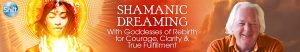 Robert Moss - Shamanic Dreaming With Goddesses of Rebirth for Courage Clarity & True Fulfillment 2022