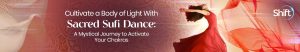 Banafsheh Sayyad - Cultivate a Body of Light With Sacred Sufi Dance 2022