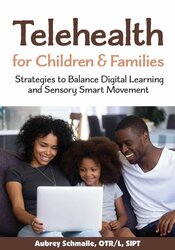 Aubrey Schmalle - Telehealth for Children and Families: Strategies to Balance Digital Learning and Sensory Smart Movement