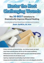 Joan Junkin - Master the Most Challenging Wounds: The 50 BEST Solutions to Dramatically Improve Wound Healing